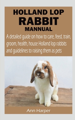 Holland Lop Rabbit Mannual - Harper, Ann