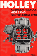 Holley Carburetor Handbook, Models 4150 & 4160: Selection, Tuning & Repair
