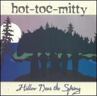 Hollow Near the Spring - Hot Toe Mitty