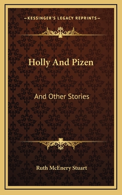 Holly and Pizen: And Other Stories - Stuart, Ruth McEnery