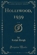 Hollywood, 1939, Vol. 28 (Classic Reprint)