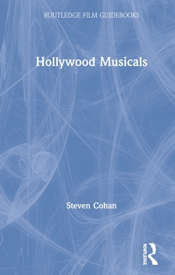 Hollywood Musicals - Cohan, Steven