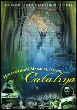Hollywood's Magical Island: Catalina