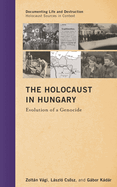 Holocaust in Hungary: Evolution of a Genocide
