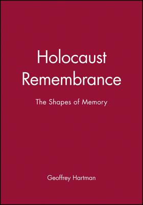 Holocaust Remembrance: A Critical Reader - Hartman, Geoffrey (Editor)