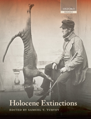 Holocene Extinctions - Turvey, Samuel T