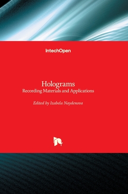 Holograms: Recording Materials and Applications - Naydenova, Izabela (Editor)