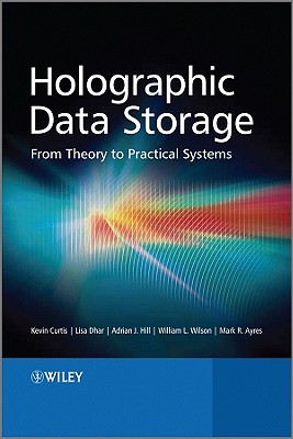 Holographic Data Storage - Curtis, Kevin, and Dhar, Lisa, and Hill, Adrian