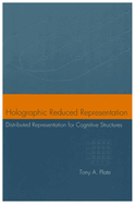 Holographic Reduced Representation: Distributed Representation for Cognitive Structures Volume 150