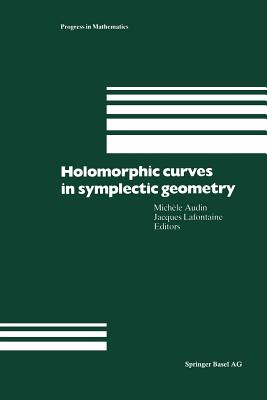 Holomorphic Curves in Symplectic Geometry - Audin, Michele (Editor), and LaFontaine, Jacques (Editor)