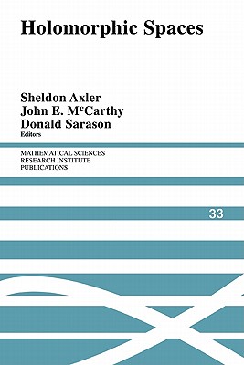 Holomorphic Spaces - Axler, Sheldon (Editor), and McCarthy, John E. (Editor), and Sarason, Donald (Editor)