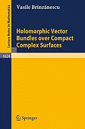 Holomorphic Vector Bundles Over Compact Complex Surfaces - Brinzanescu, Vasile