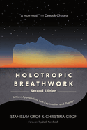 Holotropic Breathwork: A New Approach to Self-Exploration and Therapy