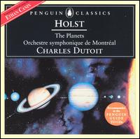 Holst: The Planets - Choeur de l'Orchestre Symphonique de Montr�al (choir, chorus); Orchestre Symphonique de Montr�al; Charles Dutoit (conductor)
