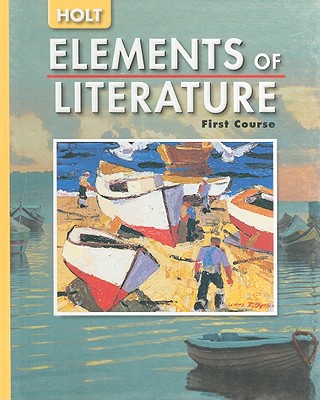 Holt Elements of Literature, First Course - Holt Rinehart & Winston (Creator)