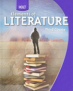 Holt Elements of Literature: Student Edition Grade 9 Third Course 2009