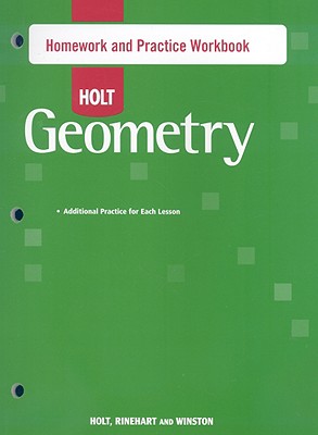 Holt Geometry: Homework and Practice Workbook - Holt Rinehart and Winston (Prepared for publication by)