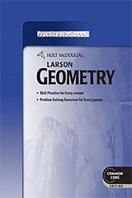 Holt McDougal Larson Geometry: Practice Workbook - Holt McDougal (Prepared for publication by)