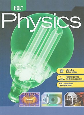 Holt Physics: Student Edition 2009 - Holt Rinehart and Winston (Prepared for publication by)