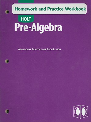 Holt Pre-Algebra: Homework and Practice Workbook - Holt Rinehart and Winston (Prepared for publication by)