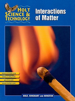 Holt Science & Technology: Interactions of Matter, Short Course L - Holt Rinehart & Winston (Creator)