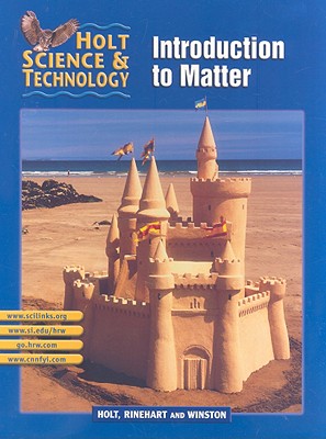 Holt Science & Technology: Introduction to Matter - Holt Rinehart & Winston (Creator)