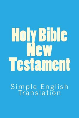 Holy Bible New Testament: Simple English Translation - Royle, S