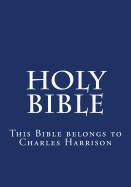 Holy Bible: This Bible Belongs to Charles