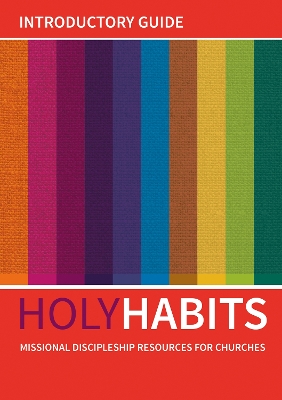 Holy Habits: Introductory Guide: Missional discipleship resources for churches - Roberts, Andrew (Editor), and Johnson, Neil (Editor), and Milton, Tom (Editor)
