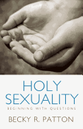 Holy Sexuality: Beginning With Questions