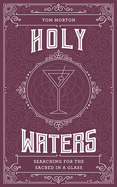 Holy Waters: Searching for the Sacred in a Glass