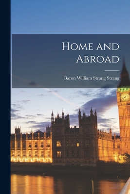Home and Abroad - Strang, William Strang Baron (Creator)
