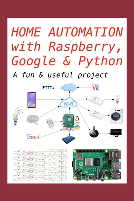 Home Automation with Raspberry, Google & Python: A fun & useful project - Romero, Gregorio Chenlo