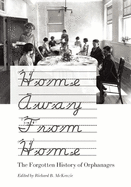 Home Away from Home: The Forgotten History of Orphanages