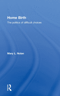 Home Birth: The Politics of Difficult Choices