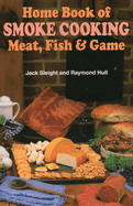 Home Book of Smoke-Cooking Meat, Fish & Game