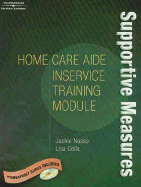 Home Care Aide Inservice Module: Supportive Measures - Nasso, Jackie, and Celia, Lisa