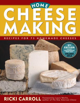 Home Cheese Making: Recipes for 75 Homemade Cheeses - Carroll, Ricki