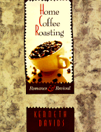 Home Coffee Roasting: Romance & Revival