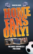Home Fans Only!: The Away Supporters Pub Guide