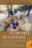 Home Field Advantage: A Guide to Choosing Teaching Methods for Your Homeschooling Champions