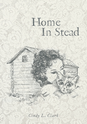 Home In Stead - Clark, Cindy L