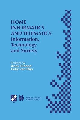 Home Informatics and Telematics: Information, Technology and Society - Sloane, Andy (Editor), and Van Rijn, Felix (Editor)