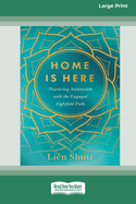 Home Is Here: Practicing Antiracism with the Engaged Eightfold Path [Large Print 16 Pt Edition]
