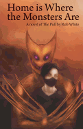 Home is Where the Monsters Are: A novel of The Pull by Rob White