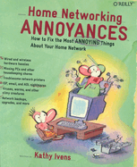 Home Networking Annoyances: How to Fix the Most Annoying Things about Your Home Network