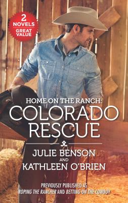 Home on the Ranch: Colorado Rescue - Benson, Julie, and O'Brien, Kathleen