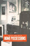 Home Possessions: Material Culture Behind Closed Doors