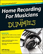 Home Recording for Musicians for Dummies