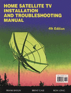 Home Satellite TV Installation and Troubleshooting Manual